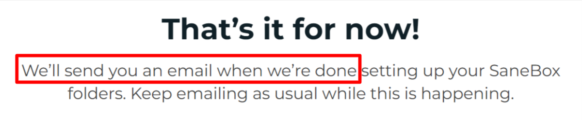 SaneBox informing the user they will send an email when setting up SaneBox folders is complete.